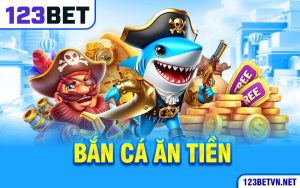 Hướng Dẫn Chi Tiết Cách Chơi Game Bắn Cá Ăn Tiền Tại 123bet