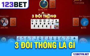 123BET Game Bài Giải Thích 3 Đôi Thông Là Gì?